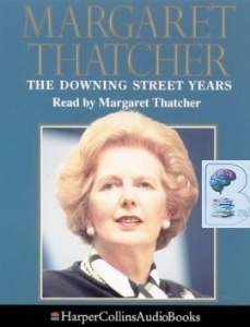 The Downing Street Years written by Margaret Thatcher performed by Margaret Thatcher on Cassette (Abridged)